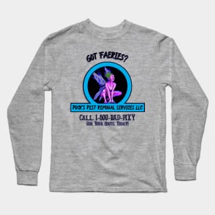 Puck’s Pest Removal Services LLC “Got Faeries?” Long Sleeve T-Shirt